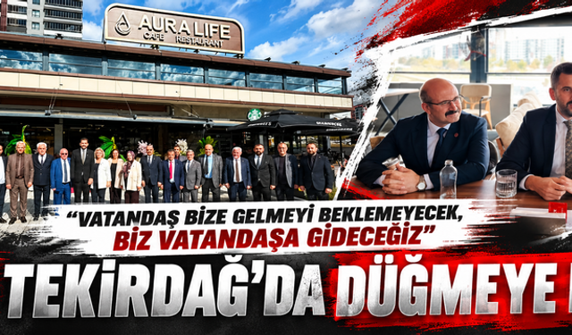 MHP Tekirdağ'da düğmeye bastı! "Vatandaş bize gelmeyi beklemeyecek, biz vatandaşa gideceğiz"