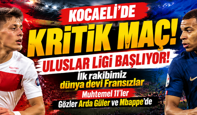 Uluslar Ligi başlıyor! İlk rakibimiz dünya devi Fransızlar: Muhtemel 11'ler