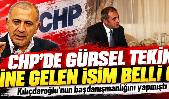 CHP'de Gürsel Tekin'in yerine gelen isim belli oldu