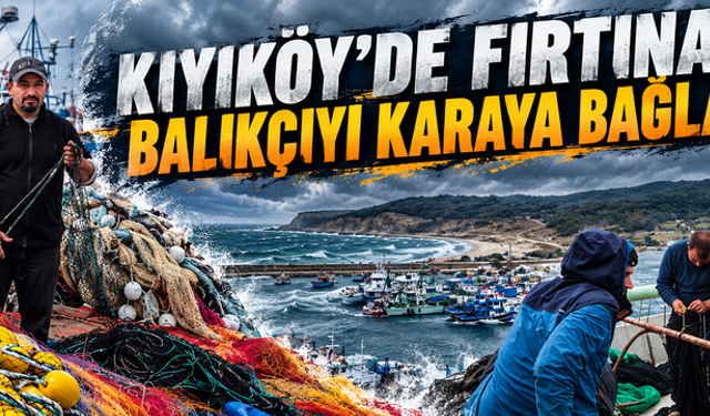 Kıyıköy'de fırtına balıkçıyı karaya bağladı