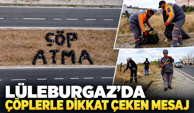 Lüleburgaz'da çöplerle dikkat çeken mesaj!