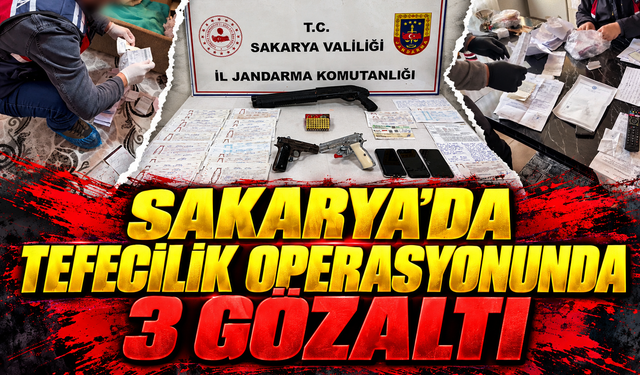 Sakarya’da tefecilik operasyonunda 3 gözaltı