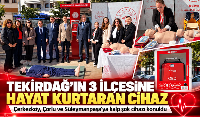 Tekirdağ’ın 3 ilçesine hayat kurtaran cihaz! Çerkezköy, Çorlu ve Süleymanpaşa’ya kalp şok cihazı konuldu