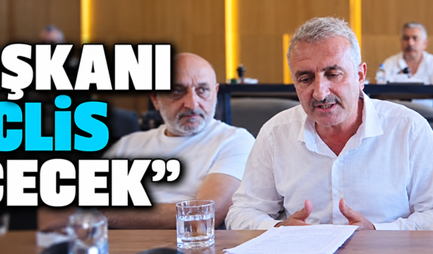 "Seçimi kazandıktan sonra başkanı meclisimiz seçecek"