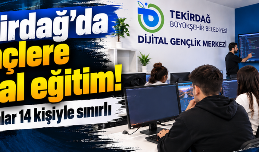 Tekirdağ’da gençlere dijital eğitim: Kontenjanlar 14 kişiyle sınırlı