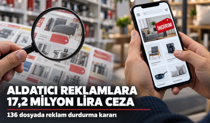 Aldatıcı reklamlara 17,2 milyon liralık ceza!