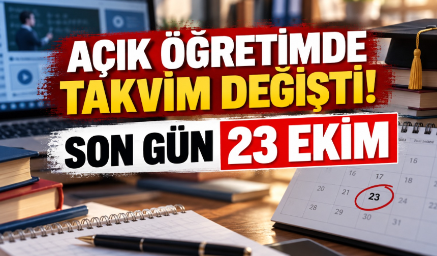 Açık öğretimde takvim değişti! Son gün 23 Ekim
