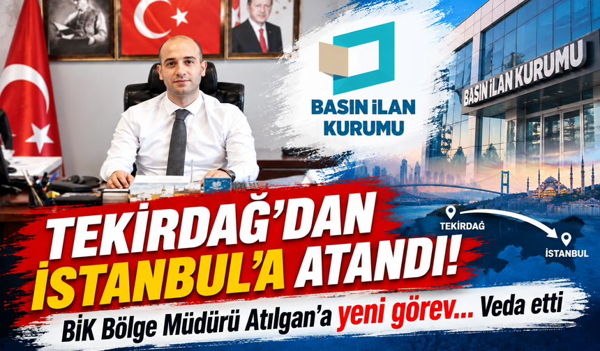 Tekirdağ'dan İstanbul'a atandı! BİK Bölge Müdürü Atılgan'a yeni görev...Veda etti