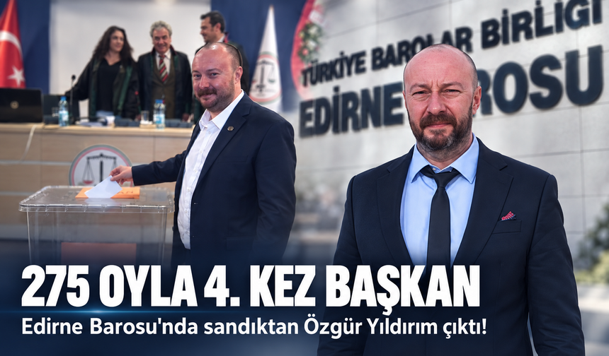 Edirne Barosu'nda sandıktan Özgür Yıldırım çıktı! 275 oyla 4. kez başkan