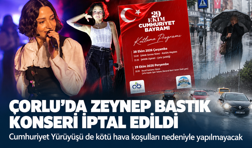 Çorlu'da Zeynep Bastık konseri iptal edildi! Cumhuriyet Yürüyüşü de kötü hava koşulları nedeniyle yapılmayacak
