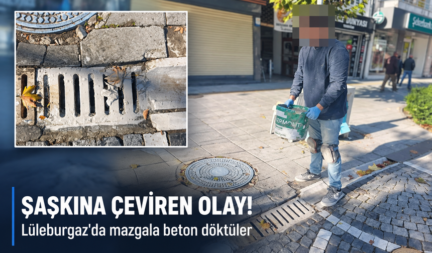 Lüleburgaz'da şaşkına çeviren olay! Mazgala beton döktüler