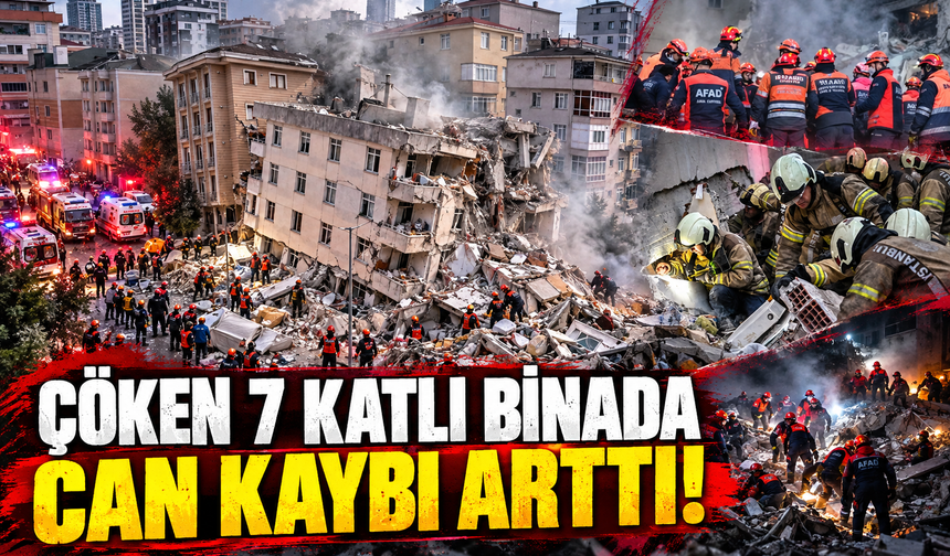 7 katlı çöken binada can kaybı arttı!