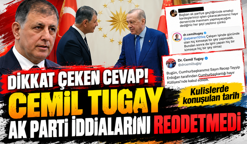 Cemil Tugay’dan dikkat çeken cevap! AK Parti iddialarını reddetmedi! Kulislerde konuşulan tarih