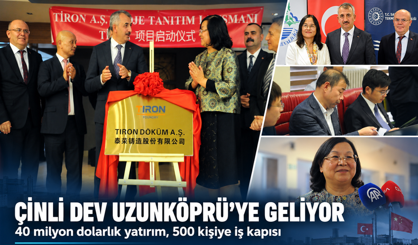 Çinli dev Uzunköprü'ye geliyor! 40 milyon dolarlık yatırım, 500 kişiye iş kapısı