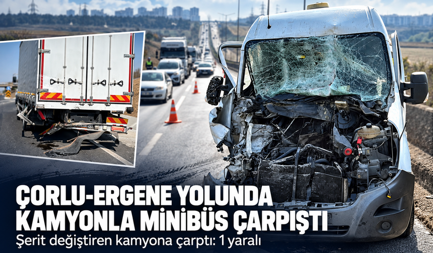 Çorlu-Ergene yolunda kamyonla minibüs çarpıştı
