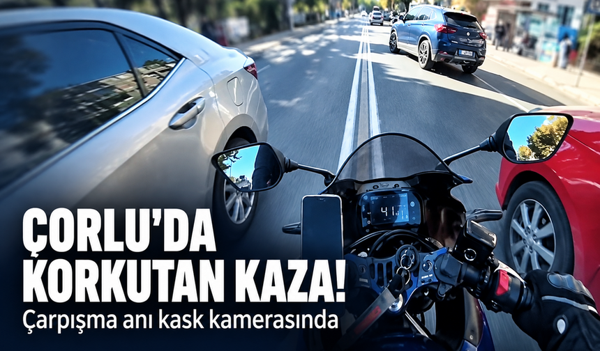 Çorlu'da korkutan kaza! Çarpışma anı kask kamerasında