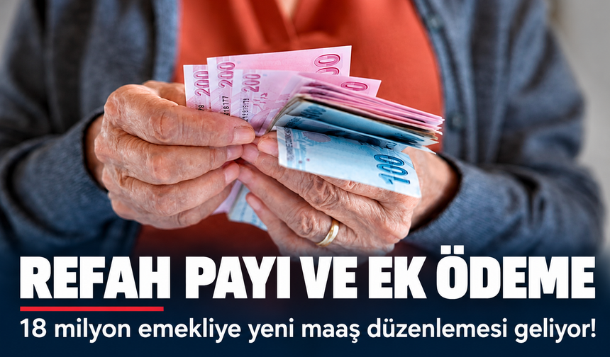 18 milyon emekliye yeni maaş düzenlemesi geliyor! Refah payı ve ek ödeme...