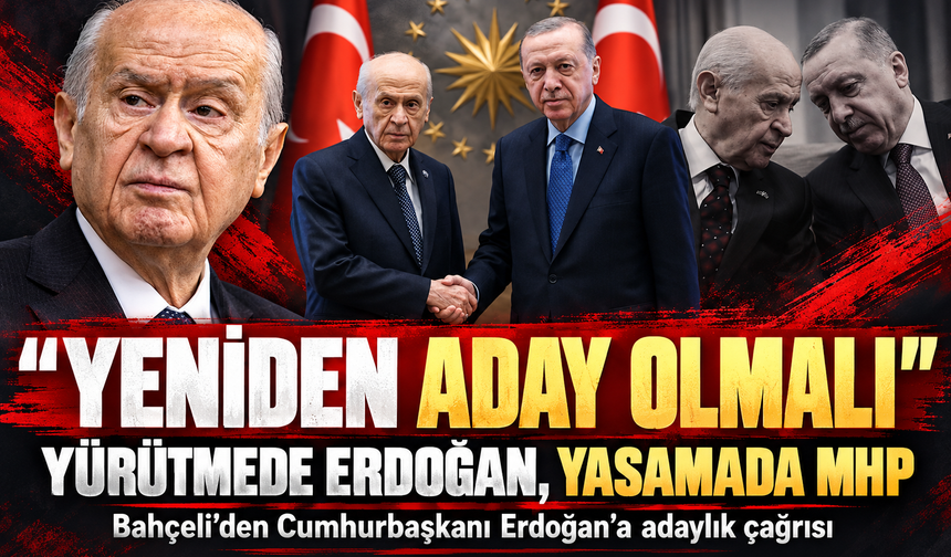 Bahçeli'den Erdoğan'a adaylık çağrısı! Yeniden aday olmalı: Yürütmede Erdoğan, yasamada MHP