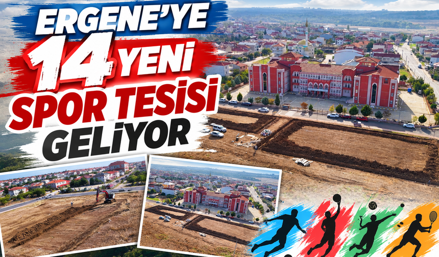 Ergene'ye 14 yeni spor tesisi geliyor