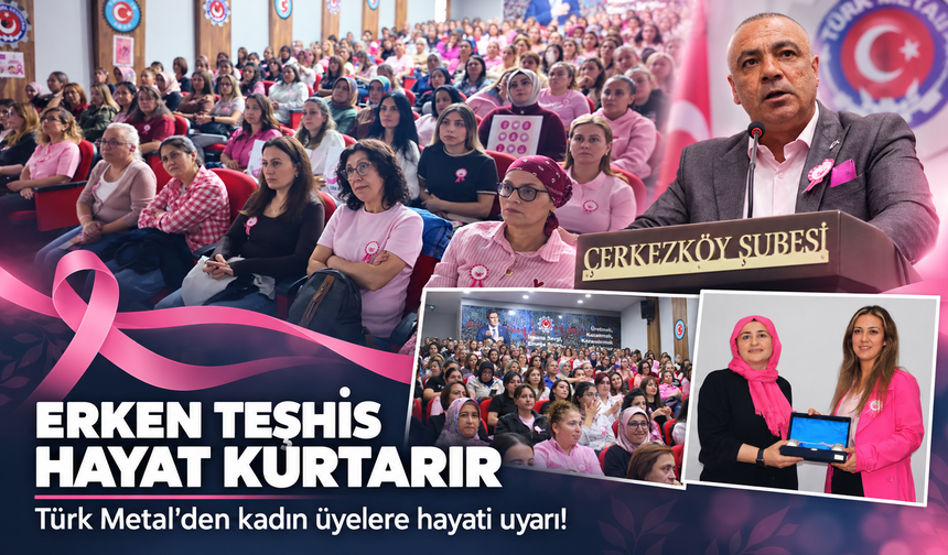 Türk Metal'den kadın üyelere hayati uyarı! Erken teşhis hayat kurtarır