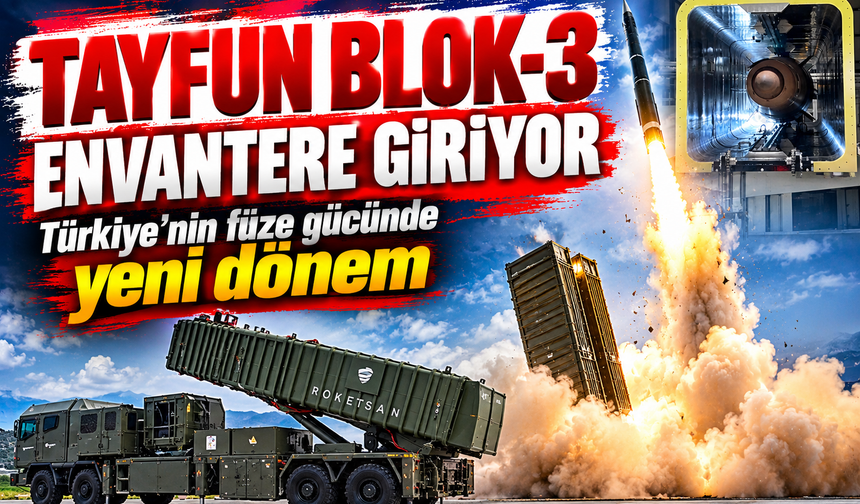 Tayfun Blok-3 envantere giriyor! Türkiye'nin füze gücünde yeni dönem