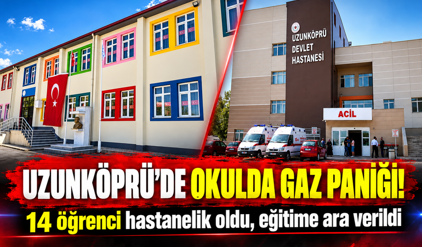 Uzunköprü'de okulda gaz paniği! 14 öğrenci hastanelik oldu, eğitime ara verildi