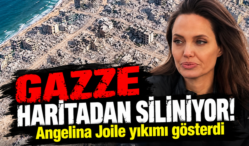 Angelina Joile Gazze'deki yıkımı dünyaya gösterdi! Haritadan siliniyor