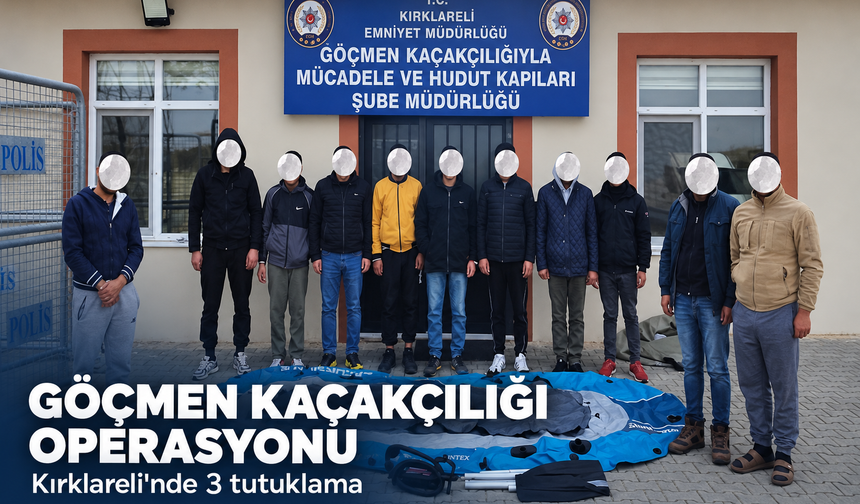 Kırklareli'de göçmen kaçakçılığı operasyonu! 3 tutuklama