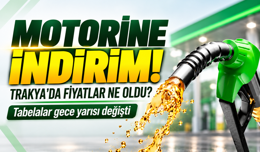 Motorine indirim! Trakya'da fiyatlar ne oldu? Tabelalar gece yarısı değişti