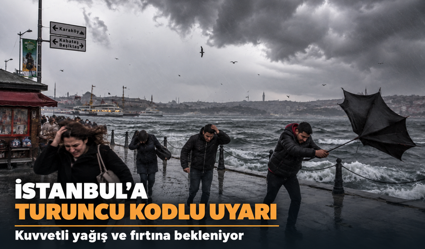 İstanbul'a "turuncu" kodlu uyarı: Kuvvetli yağış ve fırtına bekleniyor