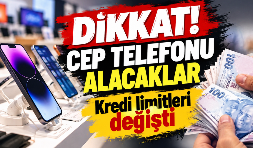 Cep telefonu alacaklar dikkat! Kredi limitleri değişti