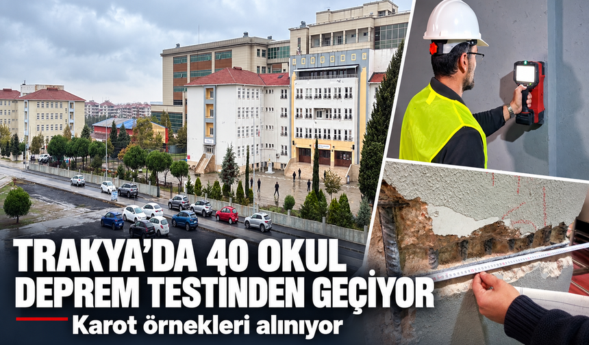 Trakya'da 40 okul deprem testinden geçiyor! Karot örnekleri alınıyor
