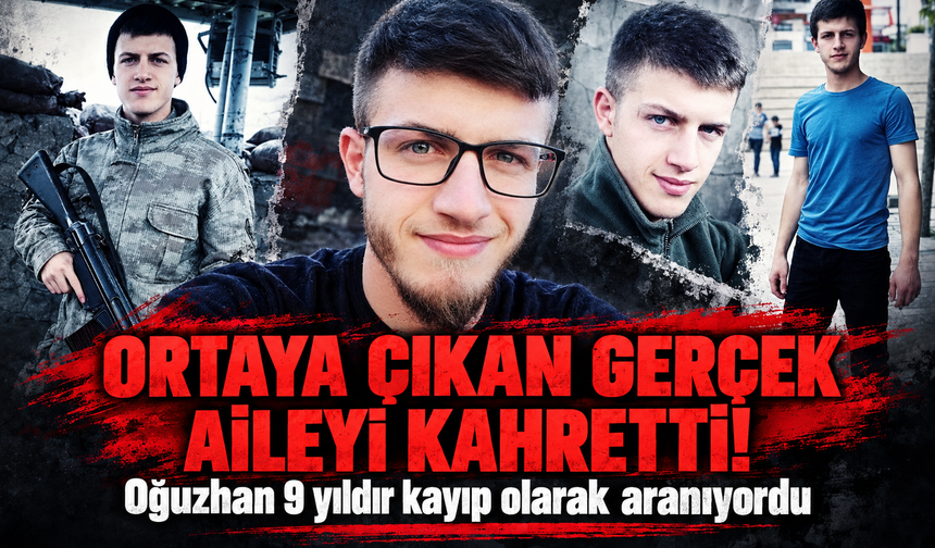 Ortaya çıkan gerçek aileyi kahretti! Oğuzhan 9 yıldır kayıp olarak aranıyordu