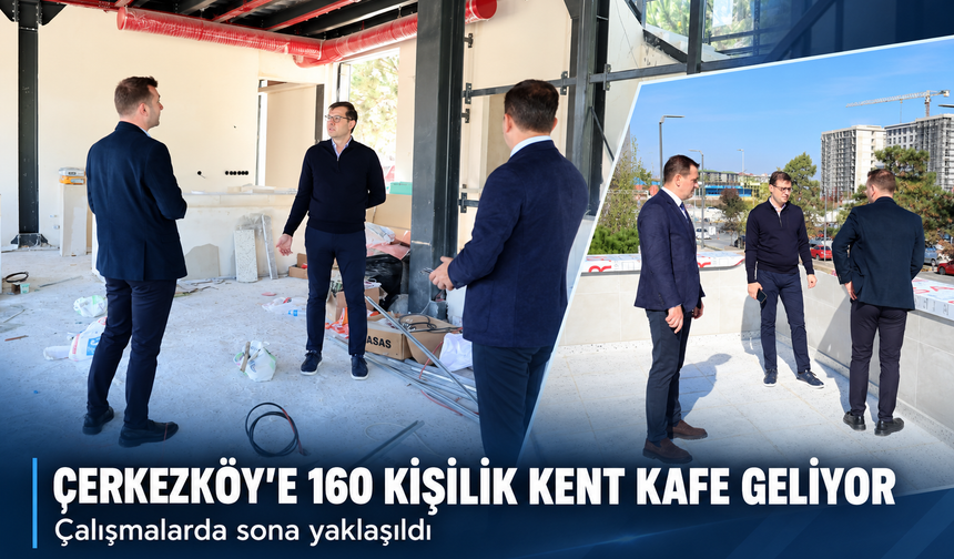Çerkezköy'e 160 kişilik Kent Kafe geliyor! Çalışmalarda sona yaklaşıldı