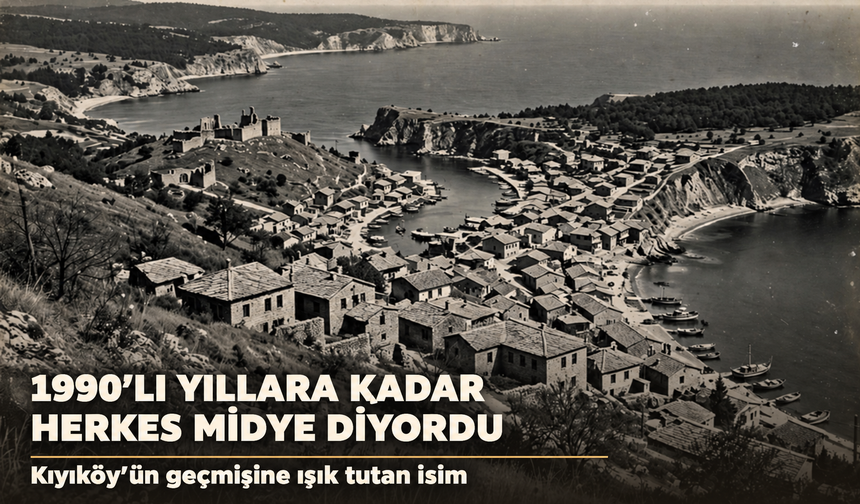 Kıyıköy’ün unutulan adının ardında tarih yatıyor! bir efsaneden Osmanlı’nın sınırına...