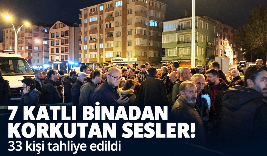 7 katlı binada korkutan sesler! 33 kişi tahliye edildi