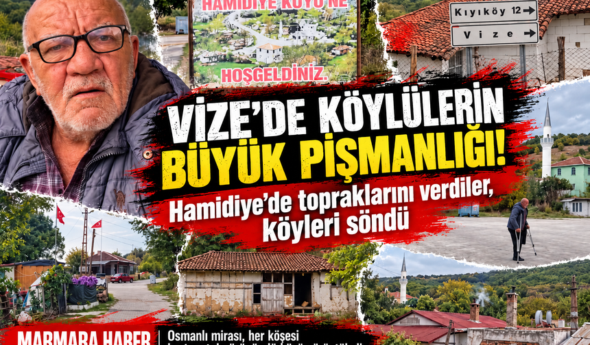 Vize'de köylülerin büyük pişmanlığı! Hamidiye'de topraklarını verdiler, köyleri söndü