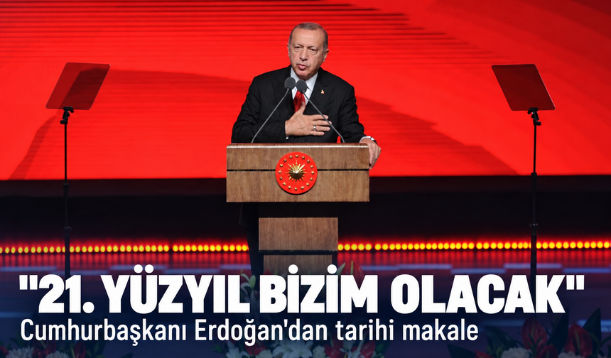 Cumhurbaşkanı Erdoğan: 21. yüzyıl Türk dünyası yüzyılı olacak