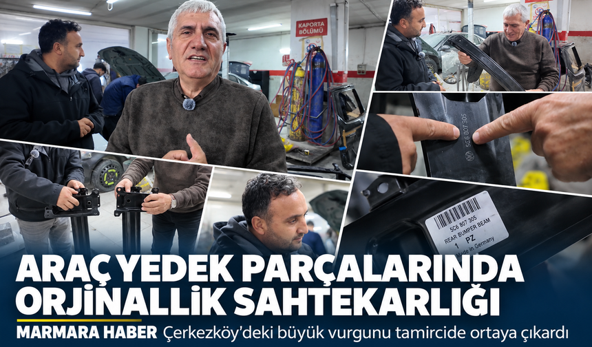 Araç yedek parçalarında orjinallik sahtekarlığı! MARMARA HABER Çerkezköy'deki büyük vurgunu tamircide ortaya çıkardı