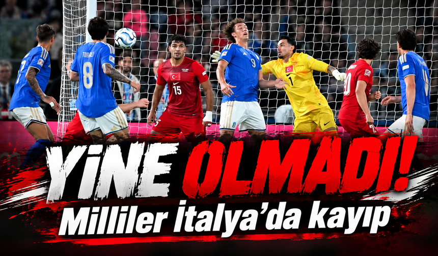 Yine olmadı! Milliler İtalya'da kayıp