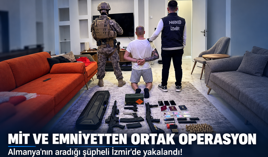 MİT ve emniyetten ortak operasyon! Almanya'nın aradığı şüpheli İzmir'de yakalandı