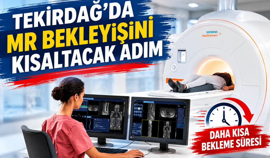 Tekirdağ'da MR bekleyişini kısaltacak adım