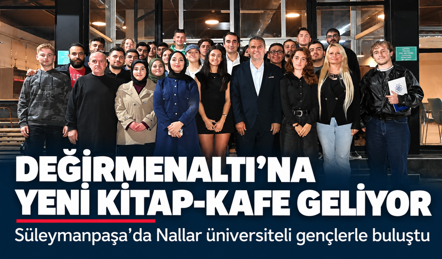 Değirmenaltı'na yeni Kitap-Kafe geliyor! Süleymanpaşa'da Nallar üniversiteli gençlerle buluştu