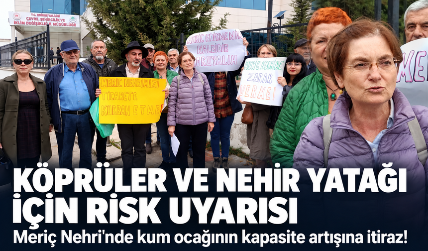 Meriç Nehri'nde kum ocağının kapasite artışına itiraz! Köprüler ve nehir yatağı için risk uyarısı