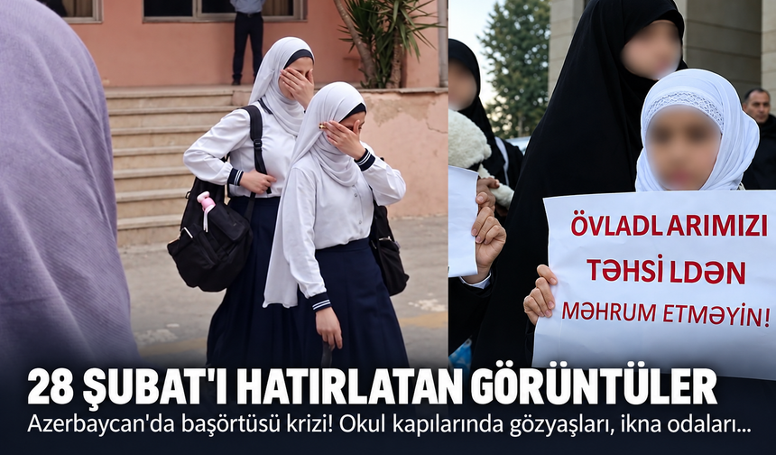 28 Şubat'ı hatırlatan görüntüler! Azerbaycan'da başörtüsü krizi, okul kapılarında gözyaşları, ikna odaları...