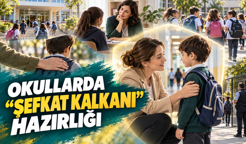 Okullarda risklere karşı “Şefkat Kalkanı” hazırlığı