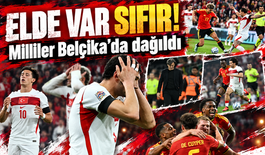 Elde var sıfır! Milliler Belçika'da dağıldı