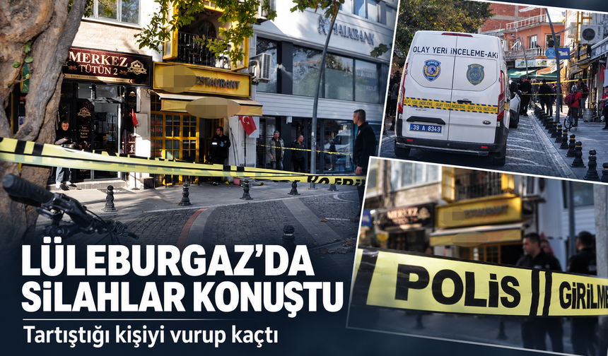 Lüleburgaz'da silahlar konuştu! Tartıştığı kişiyi vurup kaçtı