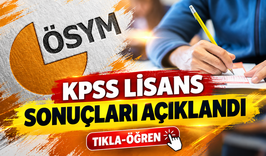 KPSS lisans sonuçları açıklandı! TIKLA-ÖĞREN