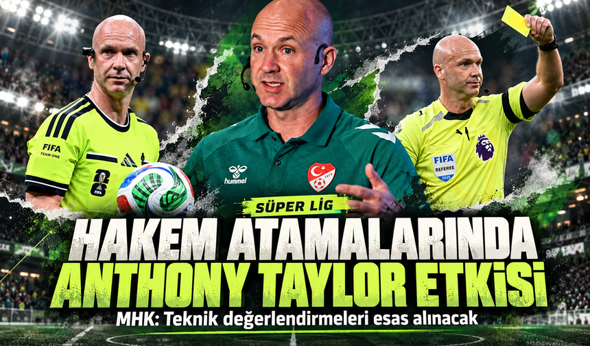 Süper Lig'i Anthony Taylor belirliyor